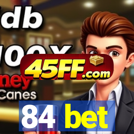 84 bet